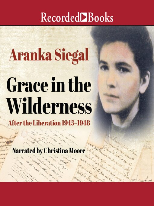 Title details for Grace in the Wilderness by Aranka Siegal - Wait list